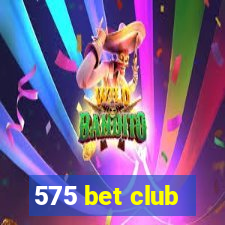 575 bet club